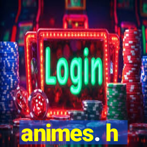 animes. h